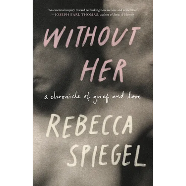 Without Her: A Chronicle of Grief and Love