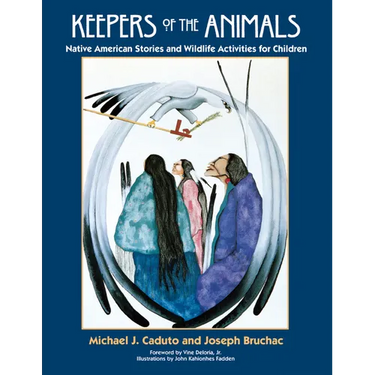 Keepers of the Animals: Native American Stories and Wildlife Activities for Children
