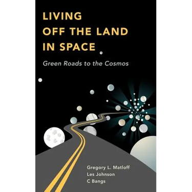 Living Off the Land in Space: Green Roads to the Cosmos