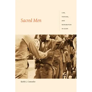 Sacred Men: Law, Torture, and Retribution in Guam