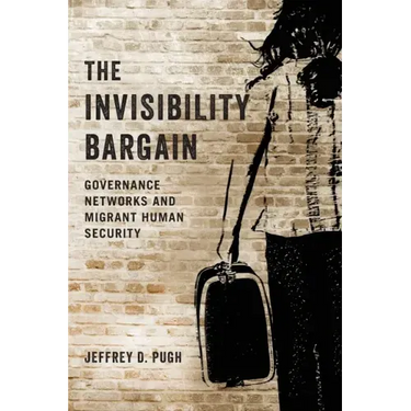 Invisibility Bargain: Governance Networks and Migrant Human Security