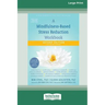 A Mindfulness-Based Stress Reduction Workbook (16pt Large Print Edition)