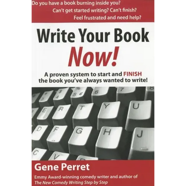 Write Your Book Now: A Proven System to Start and Finish the Book You've Always Wanted to Write!