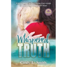 Whispered Truth: A novel based on harrowing true events of abuse, forgiveness, and hope.