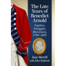 The Late Years of Benedict Arnold: Fugitive, Smuggler, Mercenary, 1780-1801