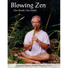 Blowing Zen: Expanded Edition: One Breath One Mind, Shakuhachi Flute Meditation