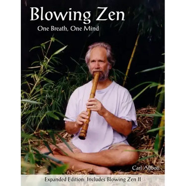 Blowing Zen: Expanded Edition: One Breath One Mind, Shakuhachi Flute Meditation