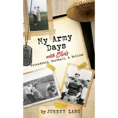 My Army Days with Elvis: Friendship, Football, & Follies