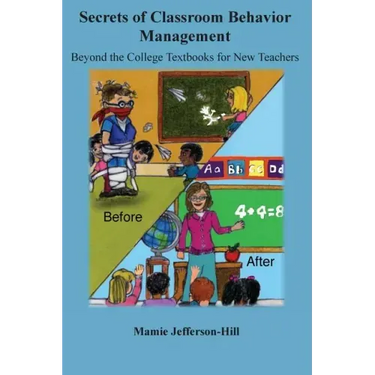 Secrets of Classroom Behavior Management: Beyond the College Textbooks