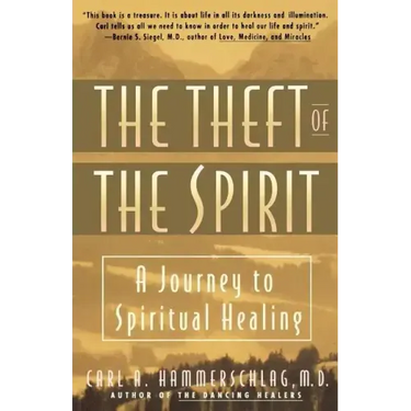 Theft of the Spirit: A Journey to Spiritual Healing