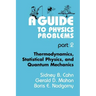 A Guide to Physics Problems: Part 2: Thermodynamics, Statistical Physics, and Quantum Mechanics