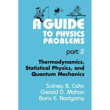 A Guide to Physics Problems: Part 2: Thermodynamics, Statistical Physics, and Quantum Mechanics