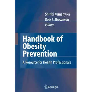 Handbook of Obesity Prevention: A Resource for Health Professionals