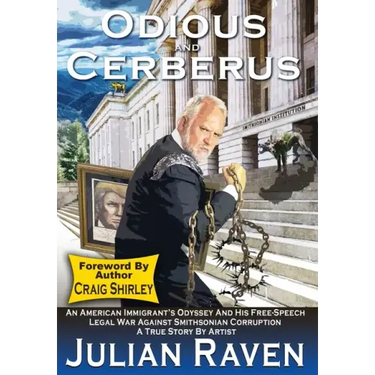Odious And Cerberus: An American Immigrant's Odyssey And His Free-Speech Legal War Against Smithsonian Corruption