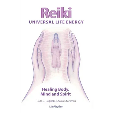 Reiki Universal Life Energy: A Holistic Method of Treatment for the Professional Practice, Absentee Healing and Self-Treatment of Mind, Body and Soul