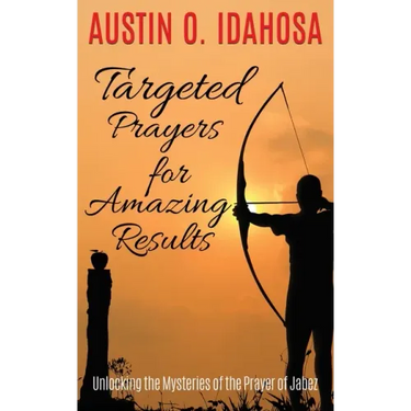 TARGETED PRAYERS for AMAZING RESULTS Unlocking the Mysteries of the Prayer of Jabez