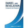 Daniel and Revelation: Compared and Analyzed