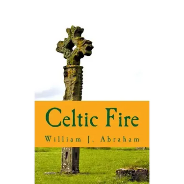 Celtic Fire: Evangelism in the Wisdom and Power of the Spirit