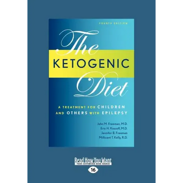 Ketogenic Diet: A Treatment for Children and Others with Epilepsy, 4th Edition (Large Print 16pt)
