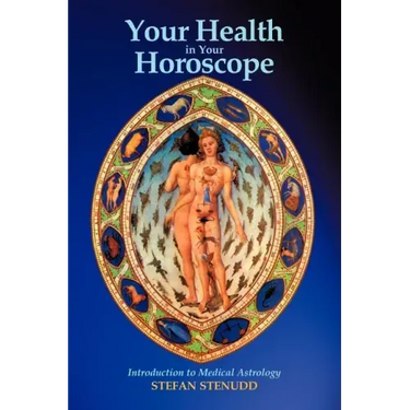 Your Health in Your Horoscope: Introduction to Medical Astrology