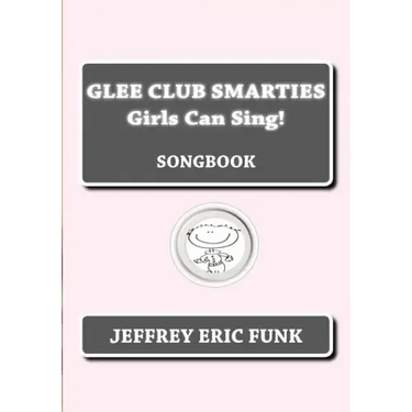 Glee Club Smarties Girls Can Sing!: Songbook
