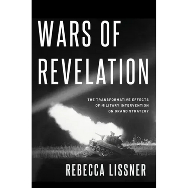 Wars of Revelation: The Transformative Effects of Military Intervention on Grand Strategy
