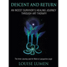 Descent and Return: An Incest Survivor's Healing Journey Through Art Therapy