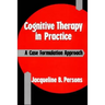 Cognitive Therapy in Practice: A Case Formulation Approach