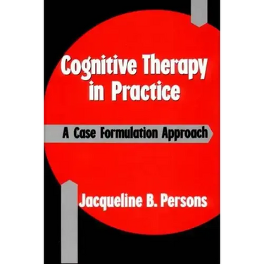 Cognitive Therapy in Practice: A Case Formulation Approach