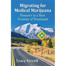 Migrating for Medical Marijuana: Pioneers in a New Frontier of Treatment