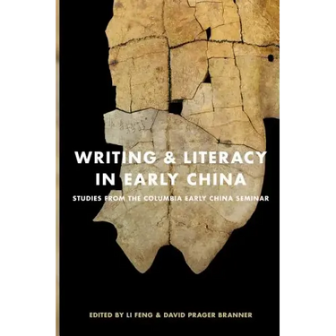 Writing & Literacy in Early China: Studies from the Columbia Early China Seminar