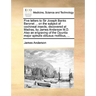 Five Letters to Sir Joseph Banks Baronet ... on the Subject of Cochineal Insects, Discovered at Madras, by James Anderson M.D. Also an Engraving of th