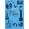 Watch Repairing as a Hobby