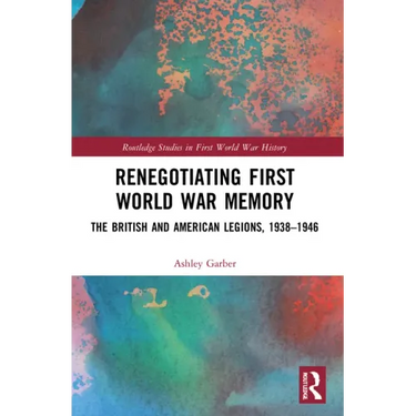 Renegotiating First World War Memory: The British and American Legions, 1938-1946