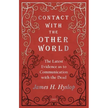 Contact with the Other World - The Latest Evidence as to Communication with the Dead