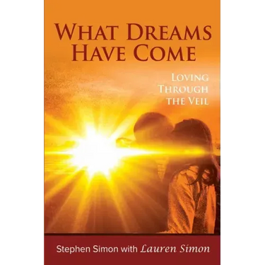 What Dreams Have Come: Loving Through The Veil