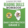ILLINOIS TEST PREP Reading Skills Workbook Daily IAR Practice Grade 3: Preparation for the Illinois Assessment of Readiness ELA/Literacy Tests