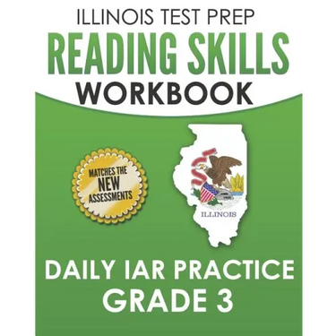ILLINOIS TEST PREP Reading Skills Workbook Daily IAR Practice Grade 3: Preparation for the Illinois Assessment of Readiness ELA/Literacy Tests
