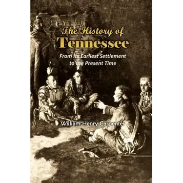 The History of Tennessee: From Its Earliest Settlement to the Present Time (1857)