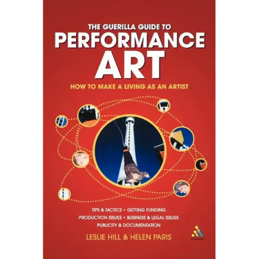 Guerilla Guide to Performance Art: How to Make a Living as an Artist