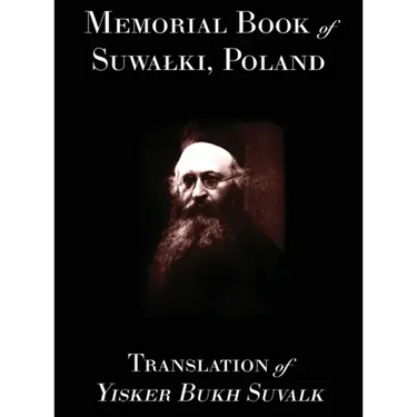 Memorial Book of Suwalk: Translation of Yisker Bukh Suvalk