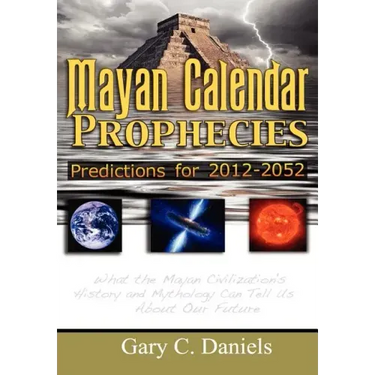 Mayan Calendar Prophecies: Predictions for 2012-2052