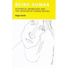 Being Human: Historical Knowledge and the Creation of Human Nature