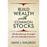 Build Wealth With Common Stocks: Market-Beating Strategies for the Individual Investor
