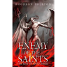 Enemy Of The Saints: The Rise Of Antichrist