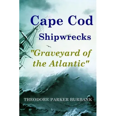 Cape Cod Shipwrecks: Graveyard of the Atlantic