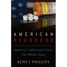 American Overdose: America's Addiction Crises, The Whole Story