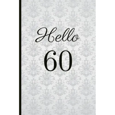 Hello 60: A Beautiful 60th Birthday Gift and Keepsake to Write Down Special Moments