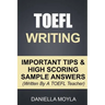 TOEFL Writing: Important Tips & High Scoring Sample Answers! (Written By A TOEFL Teacher)