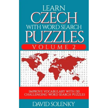 Learn Czech with Word Search Puzzles Volume 2: Learn Czech Language Vocabulary with 130 Challenging Bilingual Word Find Puzzles for All Ages